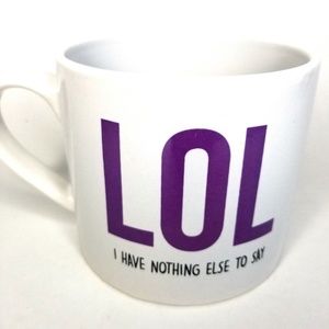 LOL I Have Nothing Else to Say Coffee Tea Cup Mug